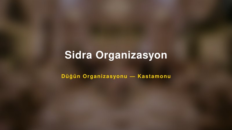 Sidra Organizasyon — Kastamonu Kır Düğünü Mekanı Rehberi