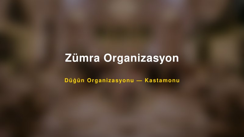 Zümra Organizasyon — Kastamonu Kır Düğünü Mekanı Rehberi