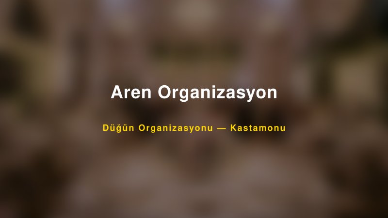 Aren Organizasyon — Kastamonu Kır Düğünü Mekanı Rehberi