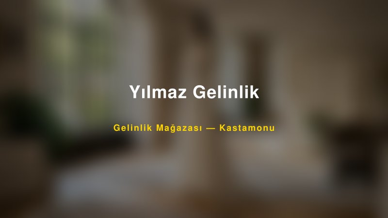 Yılmaz Gelinlik — Kastamonu Kır Düğünü Mekanı Rehberi