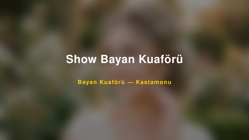 Show Bayan Kuaförü — Kastamonu Kır Düğünü Mekanı Rehberi