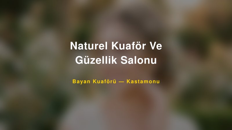 Naturel Kuaför Ve Güzellik Salonu — Kastamonu Kır Düğünü Mekanı Rehberi